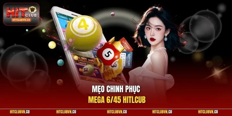 Mẹo chinh phục mega 6/45 HITLCUB